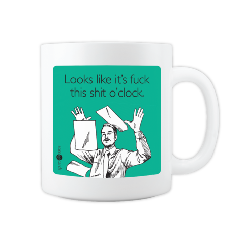 "Fuck this Shit O'Clock" Mug